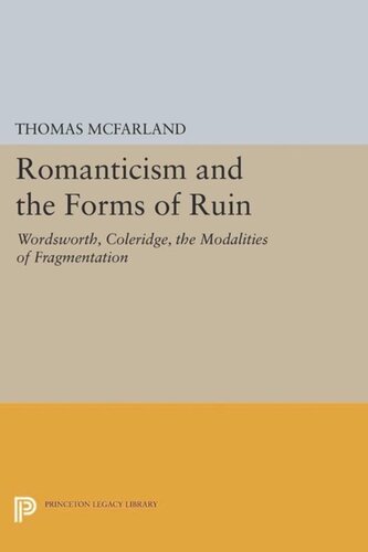 Romanticism And The Forms Of Ruin Wordsworth Coleridge The Modalities Of Fragmentation Course Book Thomas Mcfarland