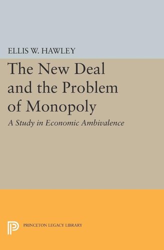 The New Deal And The Problem Of Monopoly Ellis W Hawley