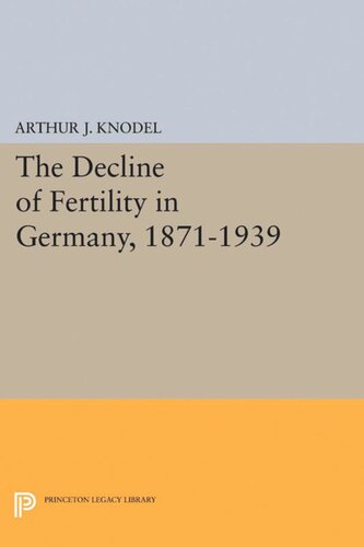 The Decline Of Fertility In Germany 18711939 Arthur J Knodel