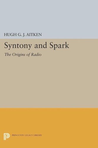 Syntony And Spark The Origins Of Radio Course Book Hugh Gj Aitken