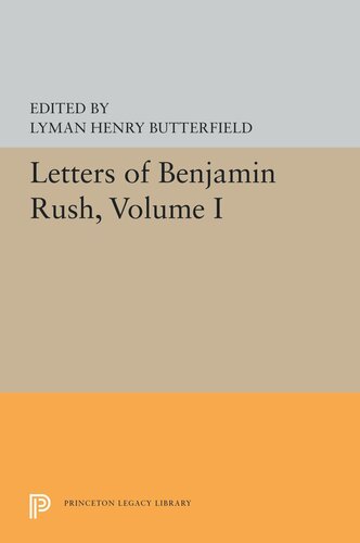 Letters Of Benjamin Rush Volume I 17611792 Lyman Henry Butterfield Editor