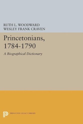 Princetonians 17841790 A Biographical Dictionary Course Book Ruth L Woodward Wesley Frank Craven