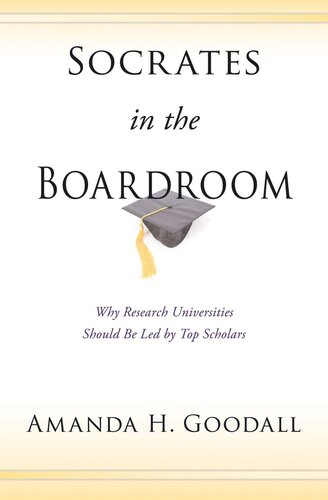 Socrates In The Boardroom Why Research Universities Should Be Led By Top Scholars Course Book Amanda H Goodall