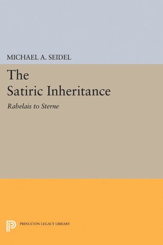 Satiric Inheritance Rabelais To Sterne Michael A Seidel
