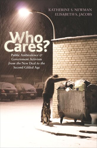 Who Cares Public Ambivalence And Government Activism From The New Deal To The Second Gilded Age Course Book Katherine S Newman Elisabeth S Jacobs