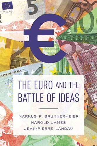 The Euro And The Battle Of Ideas Markus K Brunnermeier Harold James Jeanpierre Landau