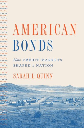 American Bonds How Credit Markets Shaped A Nation Sarah L Quinn