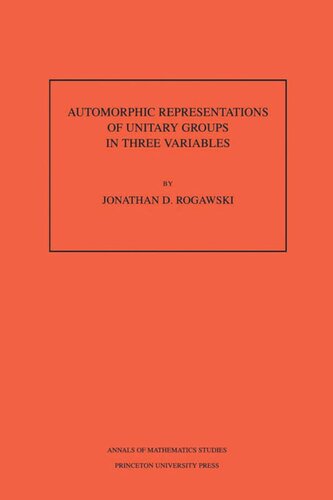 Automorphic Representation Of Unitary Groups In Three Variables Am123 Volume 123 Jonathan David Rogawski