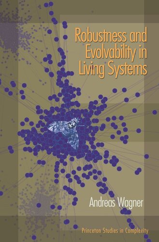 Robustness And Evolvability In Living Systems Course Book Andreas Wagner