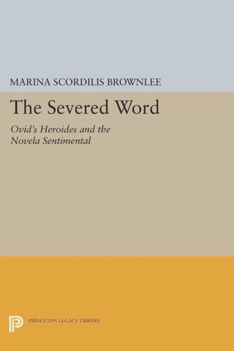 The Severed Word Ovids Heroides And The Novela Sentimental Course Book Marina Scordilis Brownlee