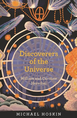 Discoverers Of The Universe William And Caroline Herschel Course Book Michael Hoskin