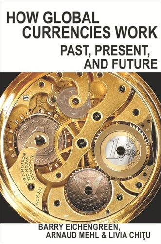 How Global Currencies Work Past Present And Future Barry Eichengreen Arnaud Mehl Livia Chitu