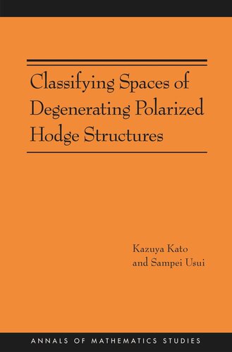 Classifying Spaces Of Degenerating Polarized Hodge Structures Am169 Course Book Kazuya Kato Sampei Usui