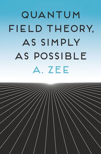 Quantum Field Theory As Simply As Possible Anthony Zee