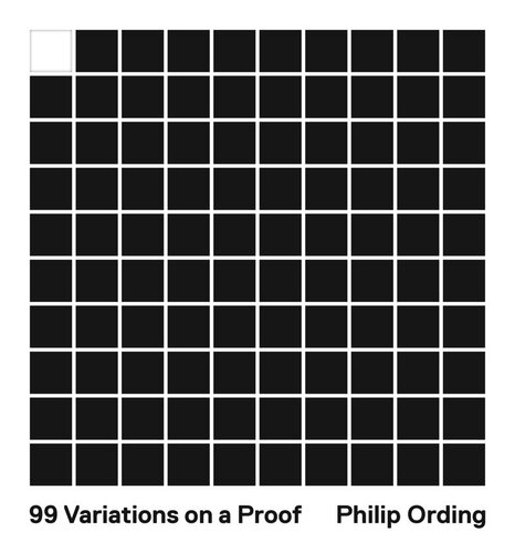 99 Variations On A Proof Philip Ording