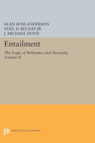 Entailment Vol Ii The Logic Of Relevance And Necessity Alan Ross Anderson Nuel D Belnap J Michael Dunn