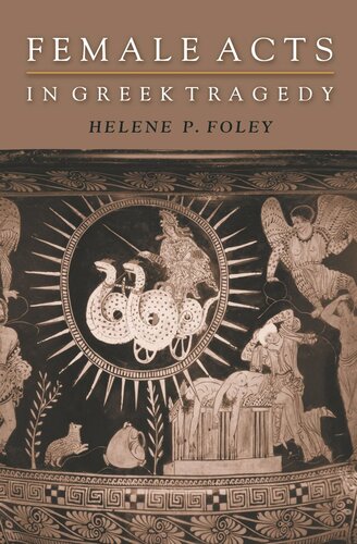 Female Acts In Greek Tragedy Core Textbook Helene P Foley