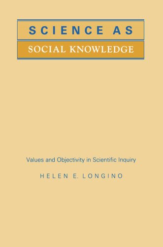 Science As Social Knowledge Values And Objectivity In Scientific Inquiry Helen E Longino