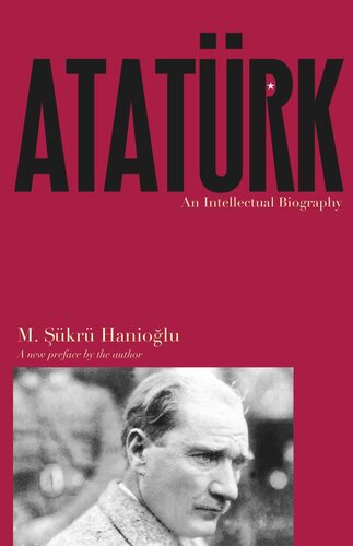 Atatrk An Intellectual Biography M Kr Haniolu M Kr Haniolu