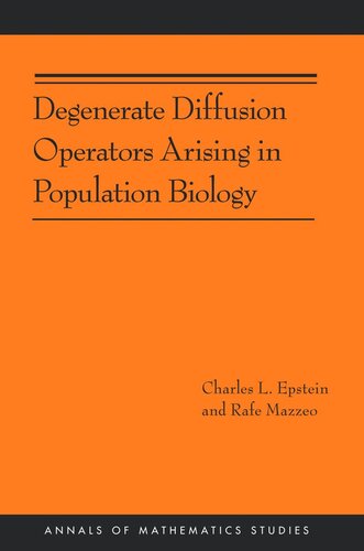 Degenerate Diffusion Operators Arising In Population Biology Am185 Course Book Charles L Epstein Rafe Mazzeo