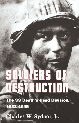 Soldiers Of Destruction The Ss Deaths Head Division 19331945 Updated Edition Charles W Sydnor