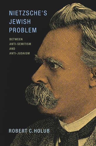Nietzsches Jewish Problem Between Antisemitism And Antijudaism Pilot Project Ebook Available To Selected Us Libraries Only Robert C Holub