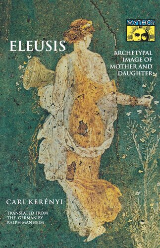 Eleusis Archetypal Image Of Mother And Daughter Carl Kernyi Ralph Manheim