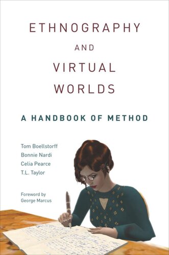 Ethnography And Virtual Worlds A Handbook Of Method Tom Boellstorff Bonnie Nardi Celia Pearce T L Taylor George E Marcus