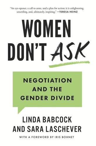 Women Dont Ask Negotiation And The Gender Divide Linda Babcock Sara Laschever