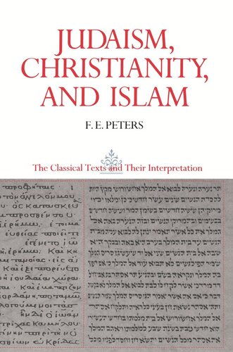 Judaism Christianity And Islam The Classical Texts And Their Interpretation Volume Ii The Word And The Law And The People Of God Francis Edward Peters