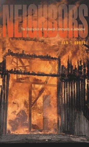 Neighbors The Destruction Of The Jewish Community In Jedwabne Poland Course Book Jan T Gross