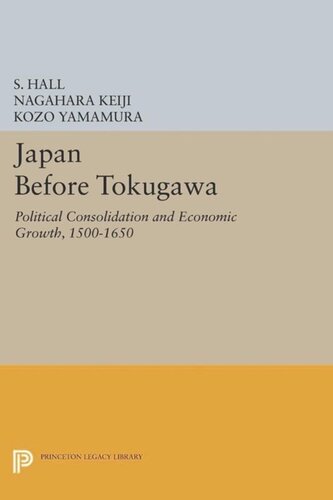 Japan Before Tokugawa Political Consolidation And Economic Growth 15001650 Course Book S Hall Nagahara Keiji Kozo Yamamura