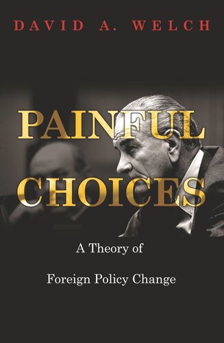 Painful Choices A Theory Of Foreign Policy Change Course Book David A Welch