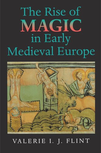 The Rise Of Magic In Early Medieval Europe Valerie Irene Jane Flint