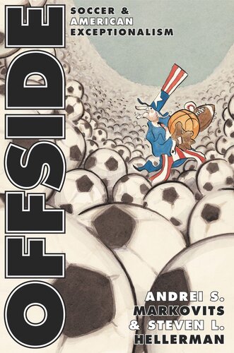Offside Soccer And American Exceptionalism Core Textbook Andrei S Markovits Steven L Hellerman