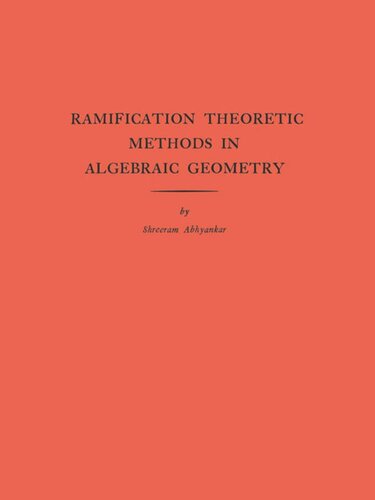 Ramification Theoretic Methods In Algebraic Geometry Am43 Volume 43 Shreeram Shankar Abhyankar
