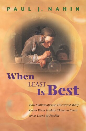 When Least Is Best How Mathematicians Discovered Many Clever Ways To Make Things As Small Or As Large As Possible With A New Preface By The Author Paul J Nahin