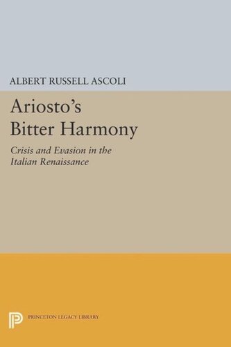 Ariostos Bitter Harmony Crisis And Evasion In The Italian Renaissance Course Book Albert Russell Ascoli