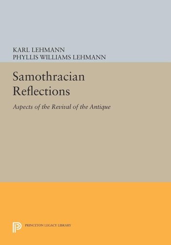 Samothracian Reflections Aspects Of The Revival Of The Antique Karl Lehmann Phyllis Williams Lehmann