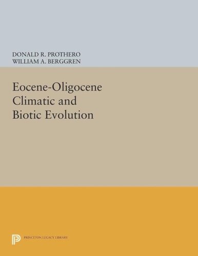Eoceneoligocene Climatic And Biotic Evolution Course Book Donald R Prothero Editor William A Berggren Editor
