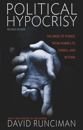 Political Hypocrisy The Mask Of Power From Hobbes To Orwell And Beyond Revised Edition Second Edition Revised David Runciman David Runciman