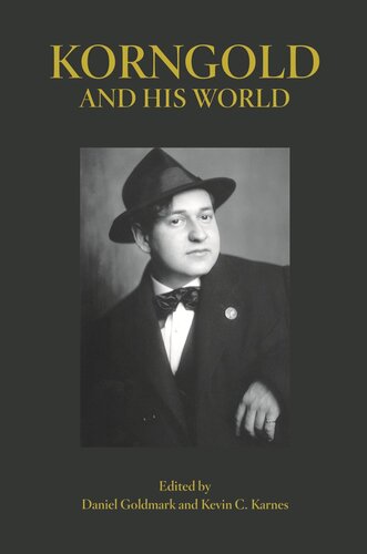 Korngold And His World Daniel Goldmark Editor Kevin C Karnes Editor