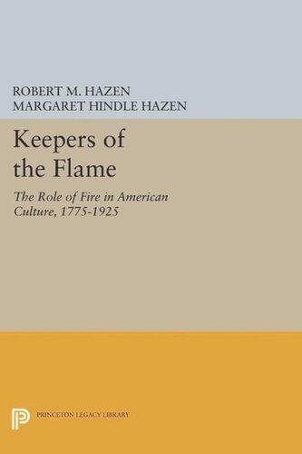 Keepers Of The Flame The Role Of Fire In American Culture 17751925 Course Book Robert M Hazen Margaret Hindle Hazen