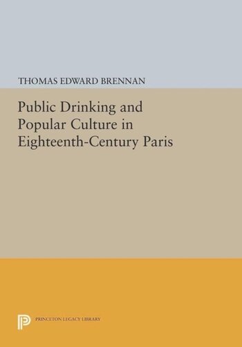 Public Drinking And Popular Culture In Eighteenthcentury Paris Course Book Thomas Edward Brennan