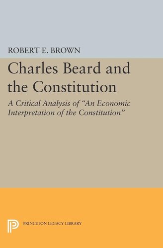 Charles Beard And The Constitution A Critical Analysis Robert Eldon Brown