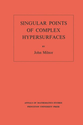Singular Points Of Complex Hypersurfaces Am61 Volume 61 John Milnor