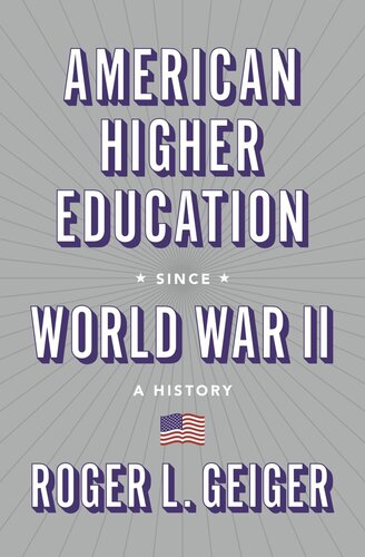 American Higher Education Since World War Ii A History Roger L Geiger