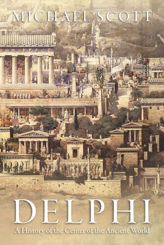 Delphi A History Of The Center Of The Ancient World Pilot Project Ebook Available To Selected Us Libraries Only Michael Scott