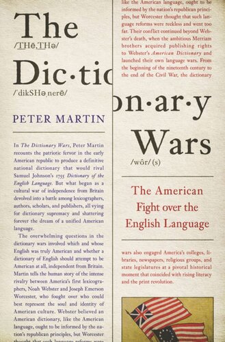 The Dictionary Wars The American Fight Over The English Language Peter Martin