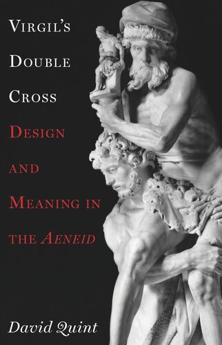 Virgils Double Cross Design And Meaning In The Aeneid David Quint